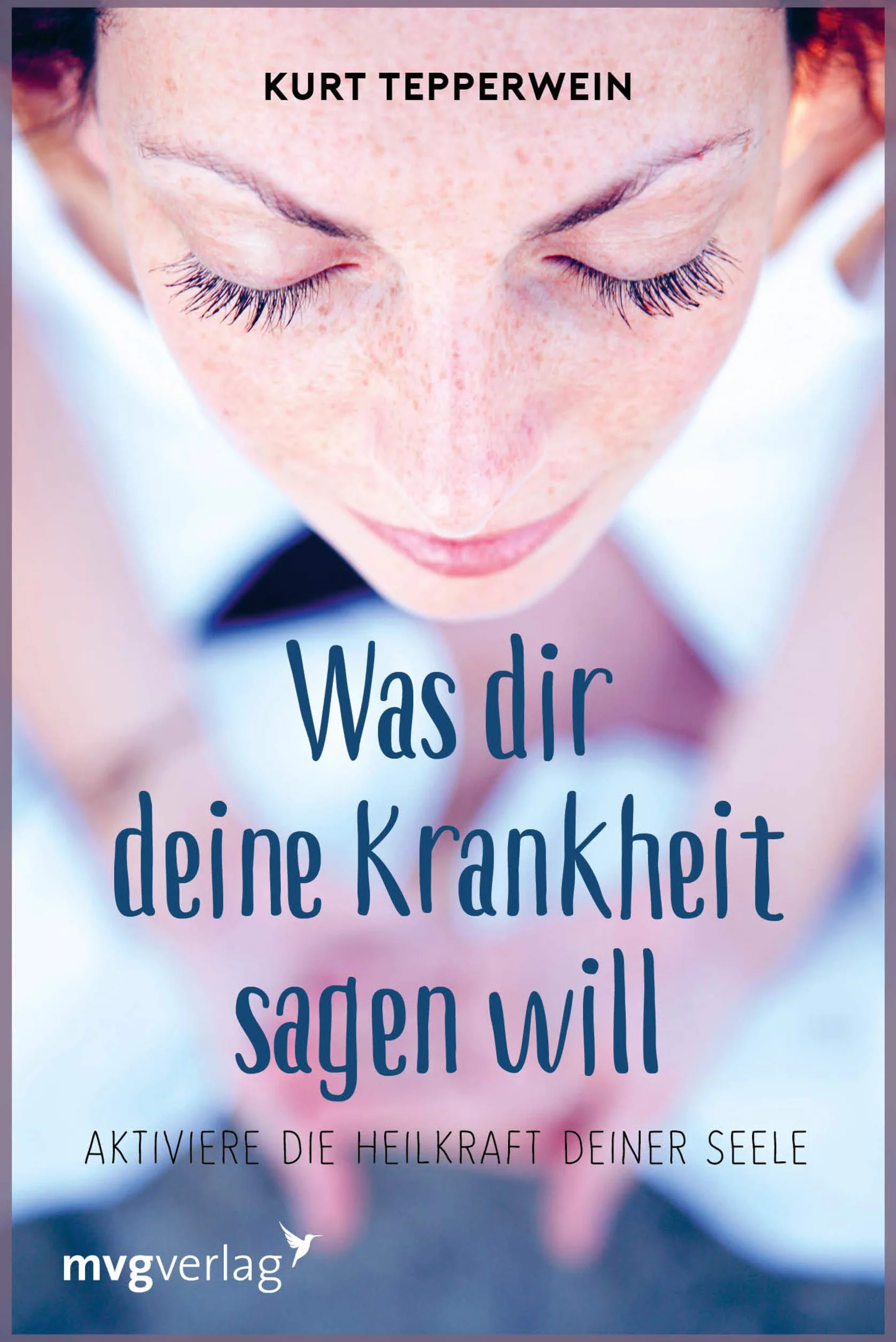 Was Dir Deine Krankheit sagen will: Aktiviere die Heilkraft deiner Seele